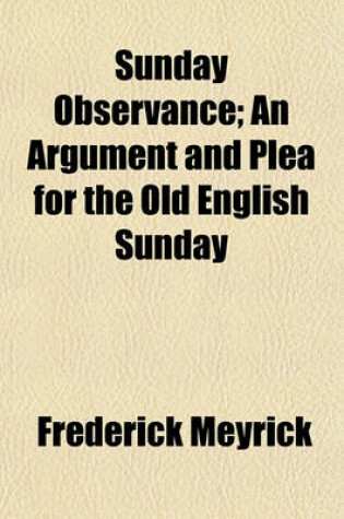 Cover of Sunday Observance; An Argument and Plea for the Old English Sunday