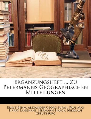 Book cover for Mittheilungen Aus Jusus Pertens Geographischer Anstalt Uber Wichtige Neue Erforschungen Auf Dem Gesammtgebiete Der Geographie. Erganzungsband 10.