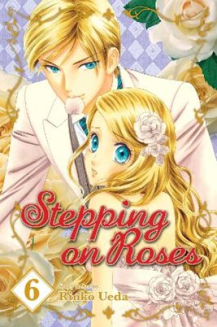 Cover of Stepping on Roses, Vol. 6