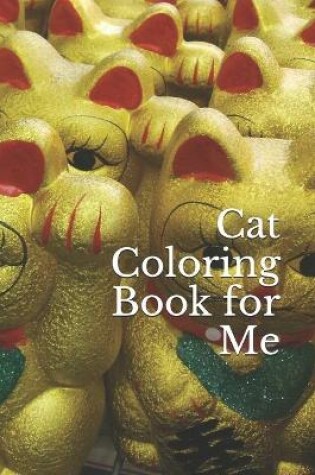 Cover of Cat Coloring Book for Me