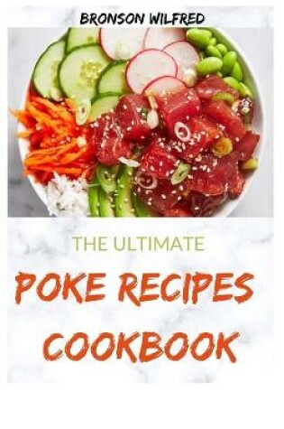 Cover of The Ultimate Poke Recipes Cookbook