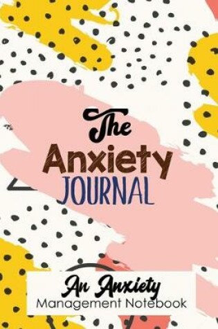 Cover of The Anxiety Journal - An Anxiety Management Notebook