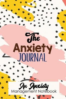 Book cover for The Anxiety Journal - An Anxiety Management Notebook