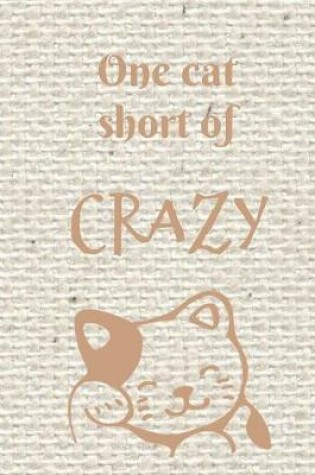Cover of One cat short of crazy