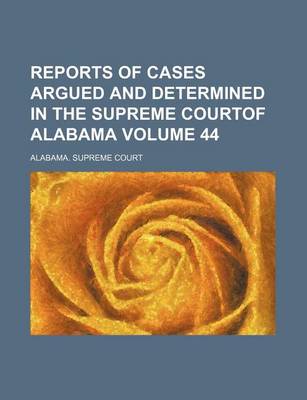 Book cover for Reports of Cases Argued and Determined in the Supreme Courtof Alabama Volume 44