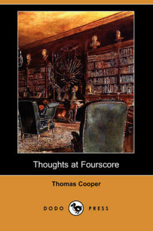 Cover of Thoughts at Fourscore, and Earlier (Dodo Press)