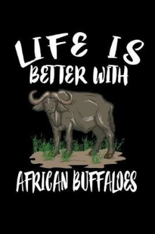 Cover of Life Is Better With African Buffaloes