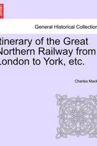 Cover of Itinerary of the Great Northern Railway from London to York, Etc.