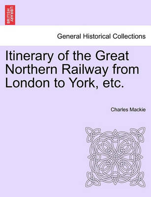 Book cover for Itinerary of the Great Northern Railway from London to York, Etc.