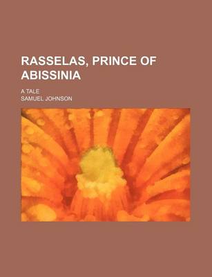 Book cover for Rasselas, Prince of Abissinia; A Tale