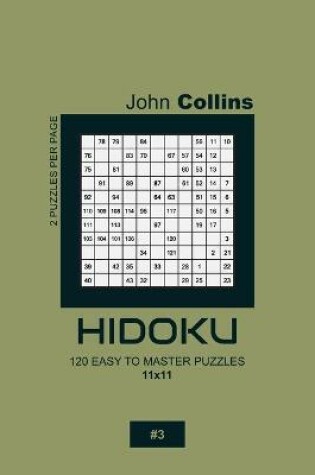 Cover of Hidoku - 120 Easy To Master Puzzles 11x11 - 3