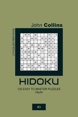 Book cover for Hidoku - 120 Easy To Master Puzzles 11x11 - 3