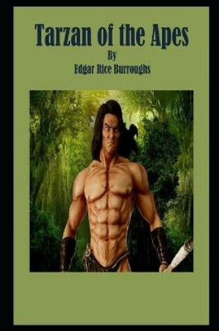 Cover of Tarzan of the Apes By Edgar Rice Burroughs Illustrated Novel