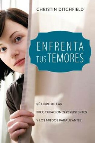 Cover of Enfrenta Tus Temores