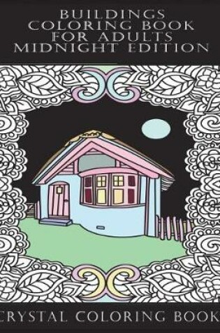 Cover of Buildings Coloring Book For Adults Midnight Edition
