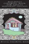 Book cover for Buildings Coloring Book For Adults Midnight Edition