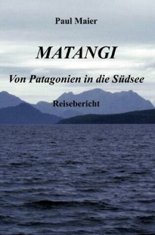 Cover of Matangi - Von Patagonien in die Sudsee