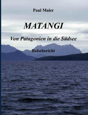 Book cover for Matangi - Von Patagonien in die Sudsee