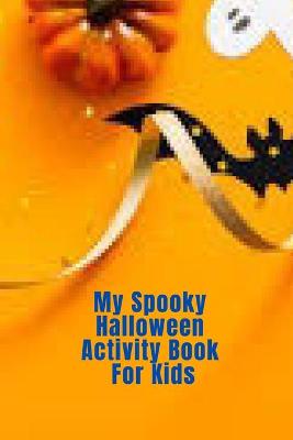 Book cover for My Spooky Halloween Activity Book For Kids