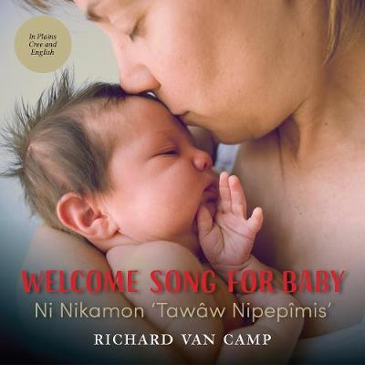 Book cover for Welcome Song for Baby / Ni Nikamon ‘Tawâw Nipepîmis’