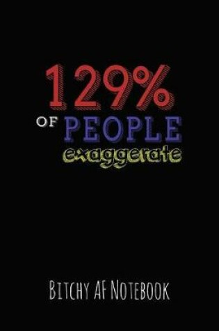 Cover of 129% of People Exaggerate