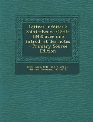 Book cover for Lettres Inedites a Sainte-Beuve (1841-1848) Avec Une Introd. Et Des Notes - Primary Source Edition