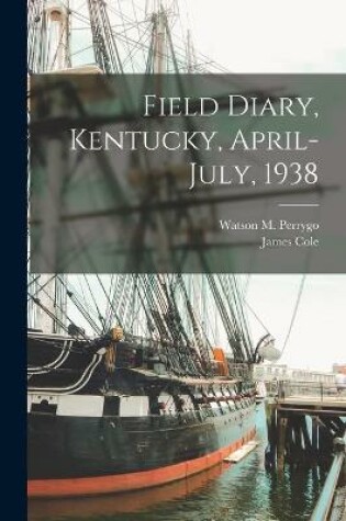 Cover of Field Diary, Kentucky, April-July, 1938