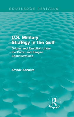 Book cover for U.S. Military Strategy in the Gulf (Routledge Revivals)