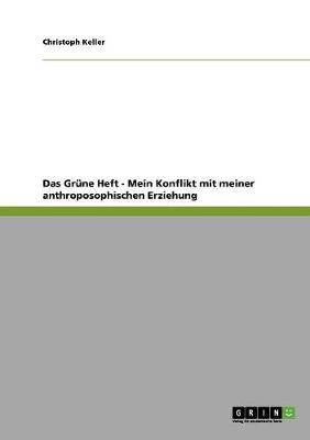 Book cover for Das Grune Heft - Mein Konflikt mit meiner anthroposophischen Erziehung