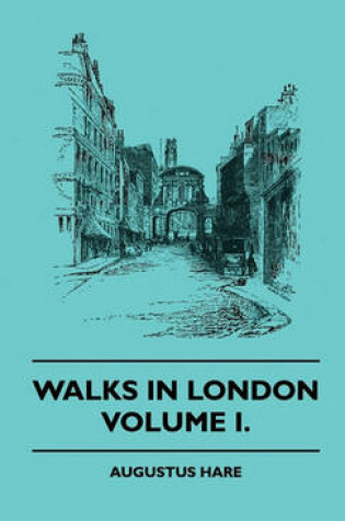 Cover of Walks In London - Volume I.