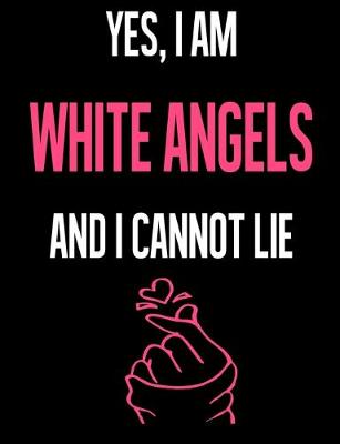 Book cover for Yes, I Am WHITE ANGELS And I Cannot Lie