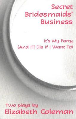 Book cover for Secret Bridesmaids' Business/It's My Party (And I'll Die If I Want To)