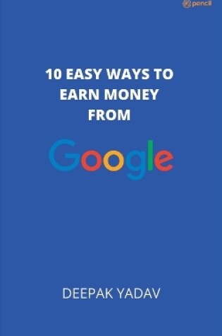 Cover of 10 easy ways to earn money from google