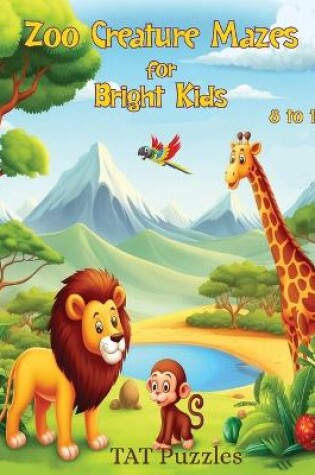 Cover of Zoo Creature Mazes for Bright Kids