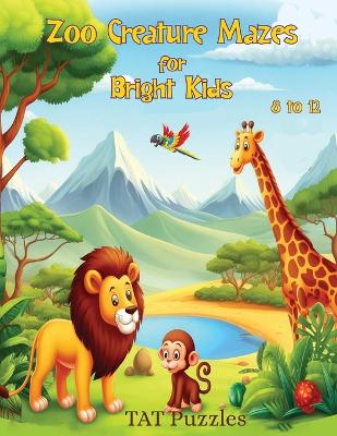 Cover of Zoo Creature Mazes for Bright Kids