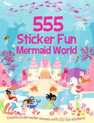 Book cover for 555 Sticker Fun - Mermaid World Activity Book