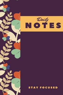 Book cover for Daily Notes Stay Focused, NoteBook