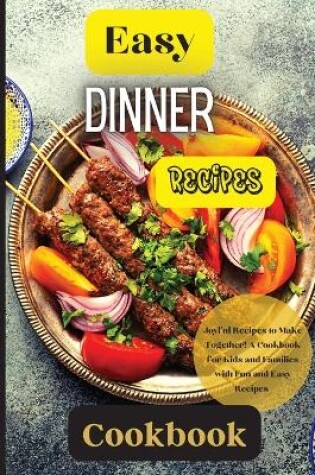 Cover of Easy Dinner Recipes Cookbook