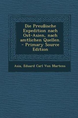 Cover of Die Preussische Expedition Nach Ost-Asien, Nach Amtlichen Quellen.