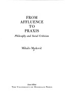 Book cover for From Affluence to Praxis; Philosophy and Social Criticism