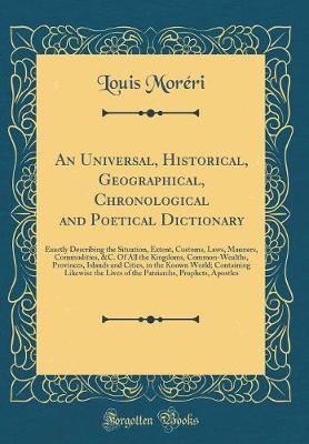 Book cover for An Universal, Historical, Geographical, Chronological and Poetical Dictionary