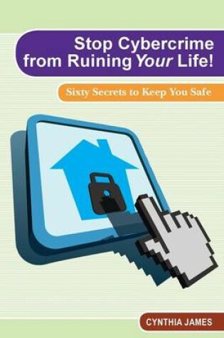 Cover of Stop Cyber Crime from Ruining Your Life!