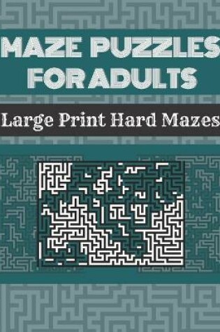 Cover of Maze Puzzles For Adults