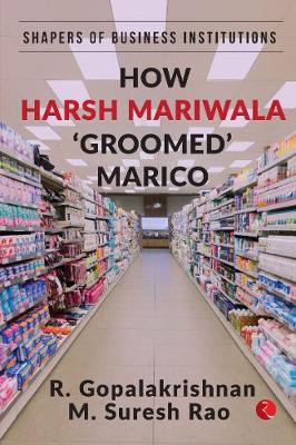 Book cover for How Harsh Mariwala ‘Groomed’ Marico
