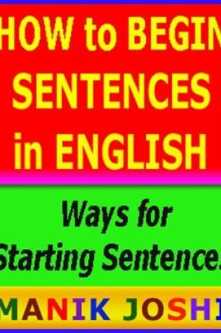 Cover of How to Begin Sentences in English : Ways for Starting Sentences