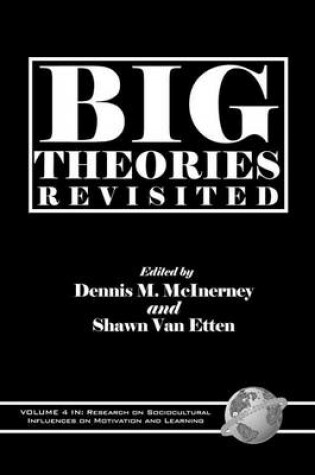 Cover of Big Theories Revisited. Research on Sociocultural Influences on Motivation and Learning, Volume 4.