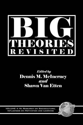 Cover of Big Theories Revisited. Research on Sociocultural Influences on Motivation and Learning, Volume 4.