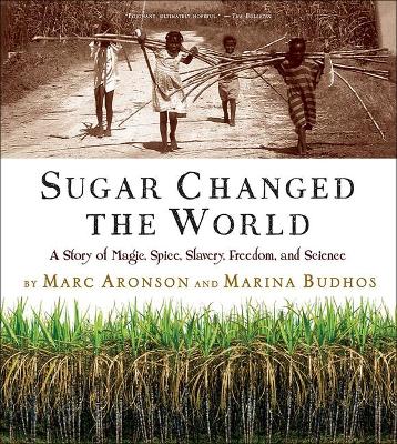 Cover of Sugar Changed the World a Story of Magic Spice Slavery Freedom and Science