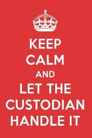 Cover of Keep Calm and Let the Custodian Handle It