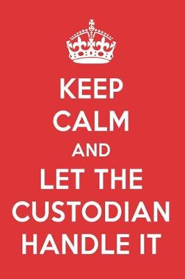 Book cover for Keep Calm and Let the Custodian Handle It